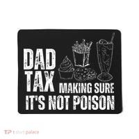 Dad Tax Making Sure Its Not Po.Ison Funny Joke Father’S Day Mousepad thumb 0