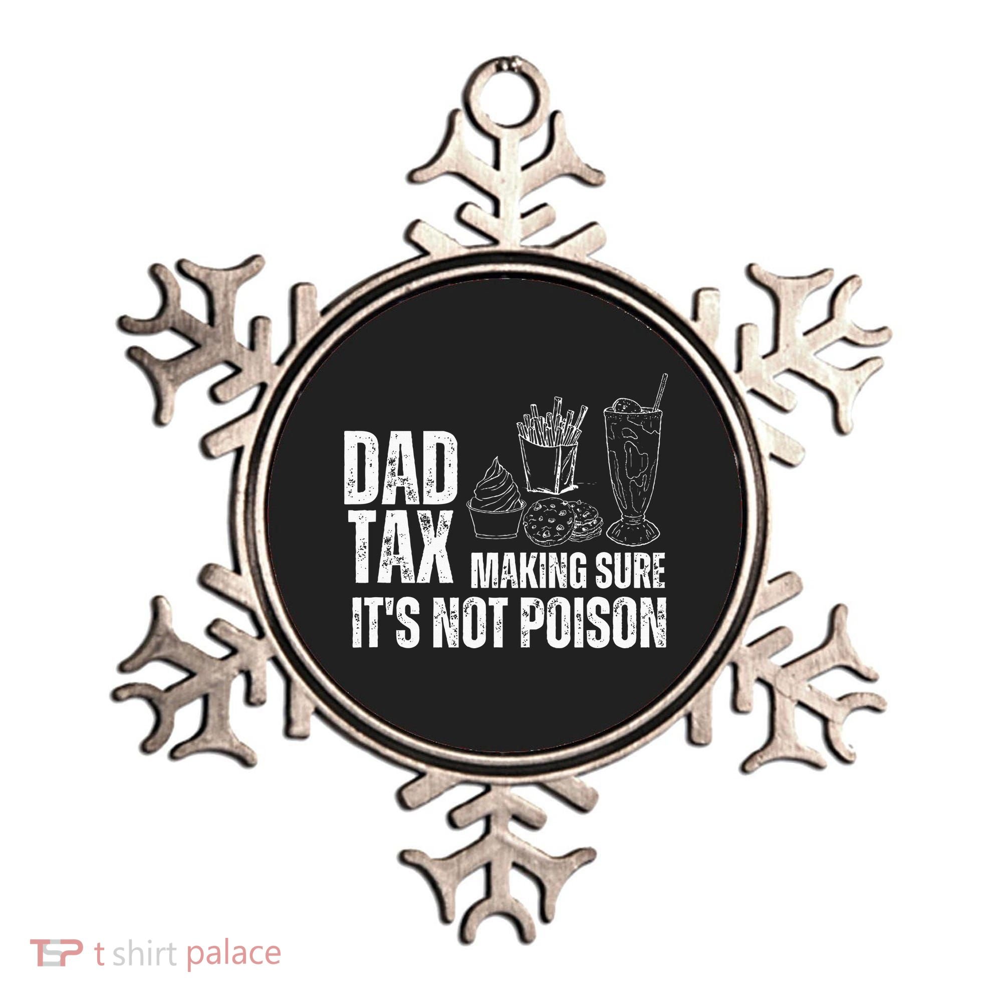 Dad Tax Making Sure Its Not Po.Ison Funny Joke Father’S Day Ornament