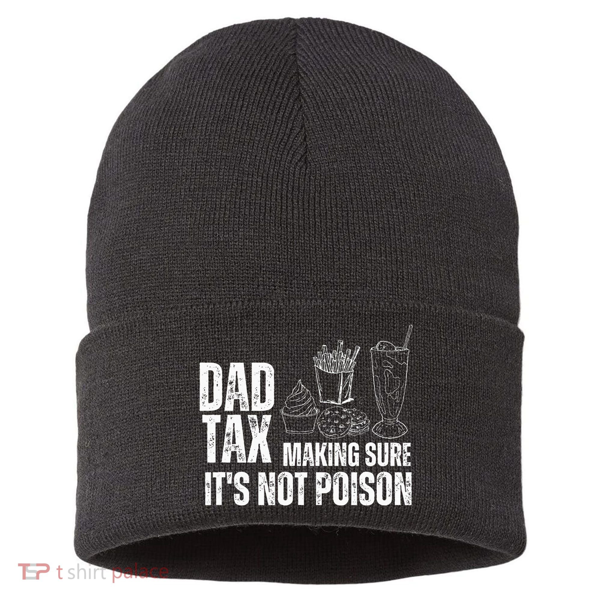 Dad Tax Making Sure Its Not Po.Ison Funny Joke Father’S Day Sustainable Knit Beanie