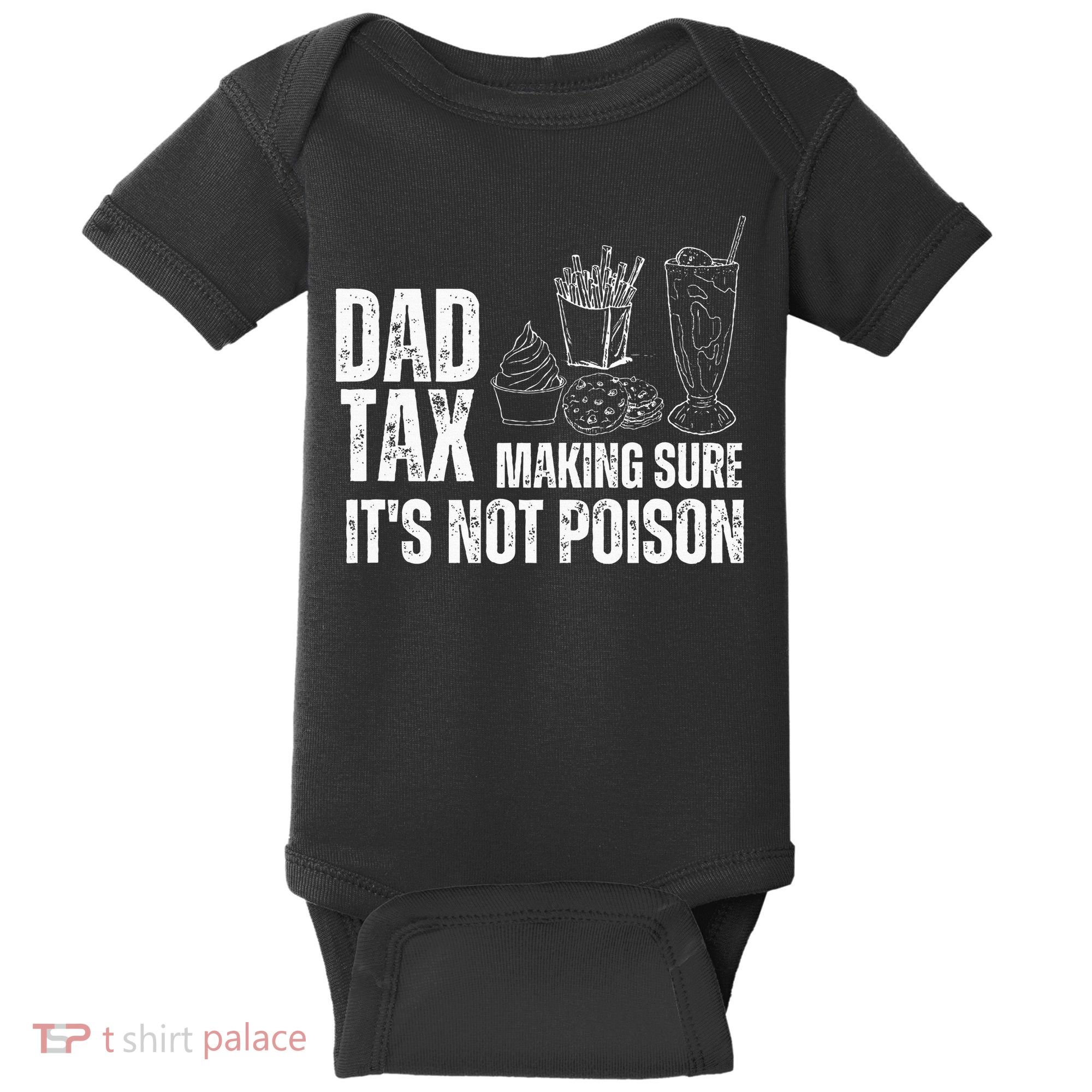 Dad Tax Making Sure Its Not Po.Ison Funny Joke Father’S Day Baby Bodysuit
