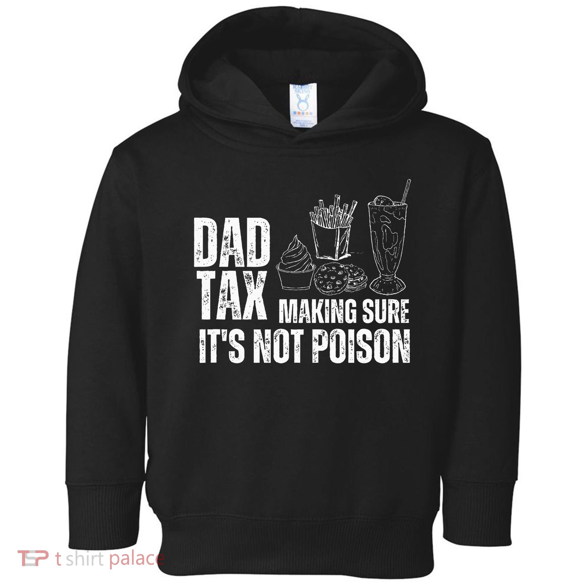 Dad Tax Making Sure Its Not Po.Ison Funny Joke Father’S Day Toddler Hoodie