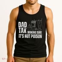 Dad Tax Making Sure Its Not Po.Ison Funny Joke Father’S Day Tank Top thumb 3