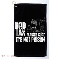 Dad Tax Making Sure Its Not Po.Ison Funny Joke Father’S Day Golf Towel thumb 0