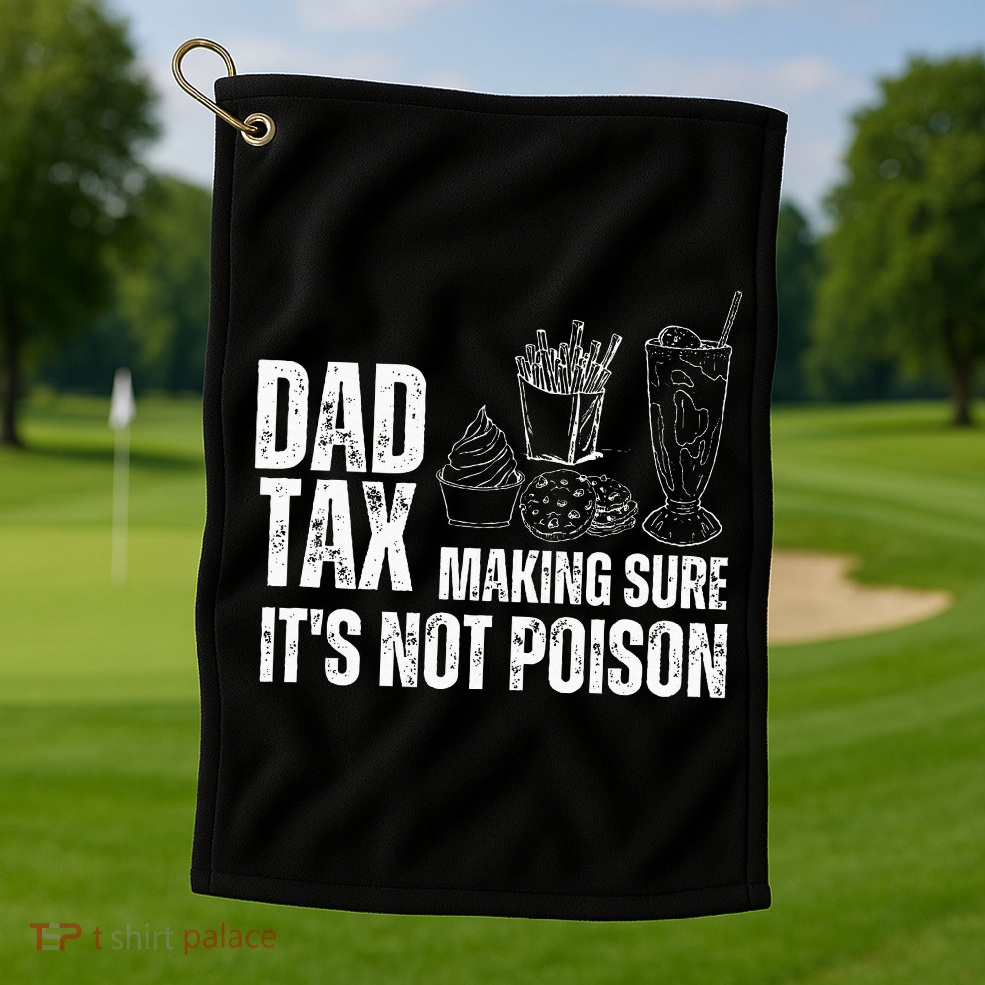 Dad Tax Making Sure Its Not Po.Ison Funny Joke Father’S Day Golf Towel