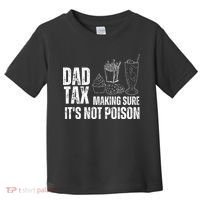 Dad Tax Making Sure Its Not Po.Ison Funny Joke Father’S Day Toddler T-Shirt thumb 0