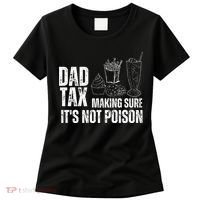 Dad Tax Making Sure Its Not Po.Ison Funny Joke Father’S Day Women's T-Shirt thumb 0