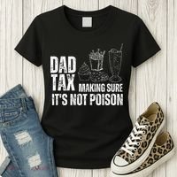 Dad Tax Making Sure Its Not Po.Ison Funny Joke Father’S Day Women's T-Shirt thumb 3
