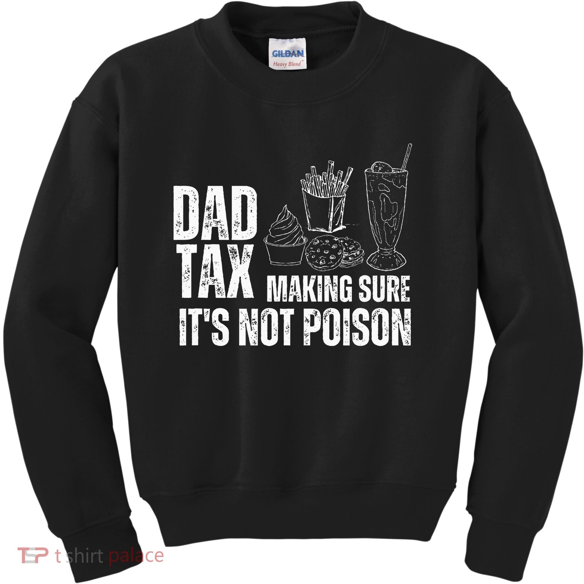 Dad Tax Making Sure Its Not Po.Ison Funny Joke Father’S Day Kids Sweatshirt