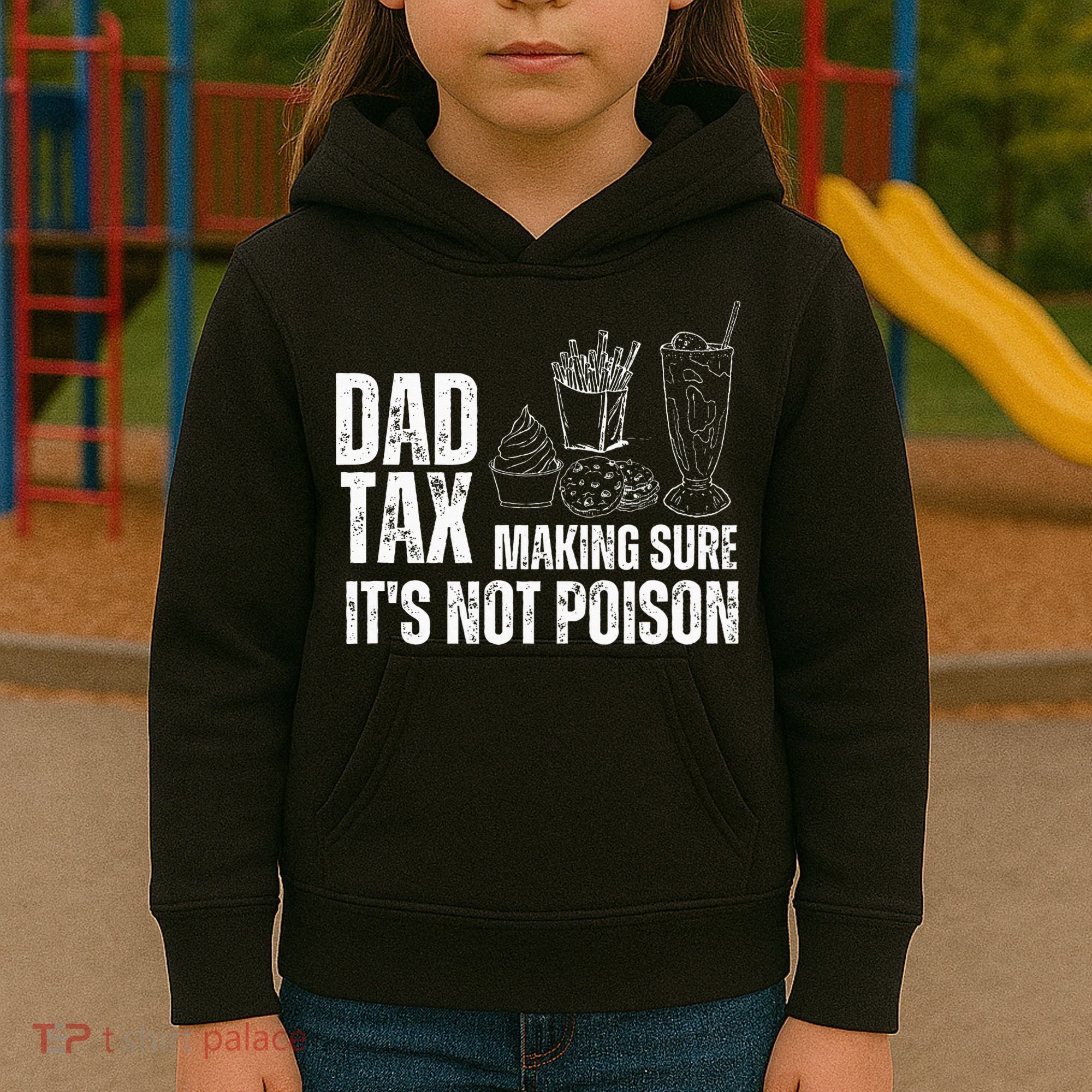Dad Tax Making Sure Its Not Po.Ison Funny Joke Father’S Day Kids Hoodie