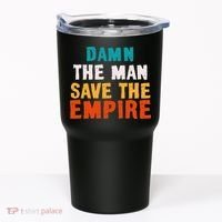Damn The Man Save The Empire Tumbler thumb 0