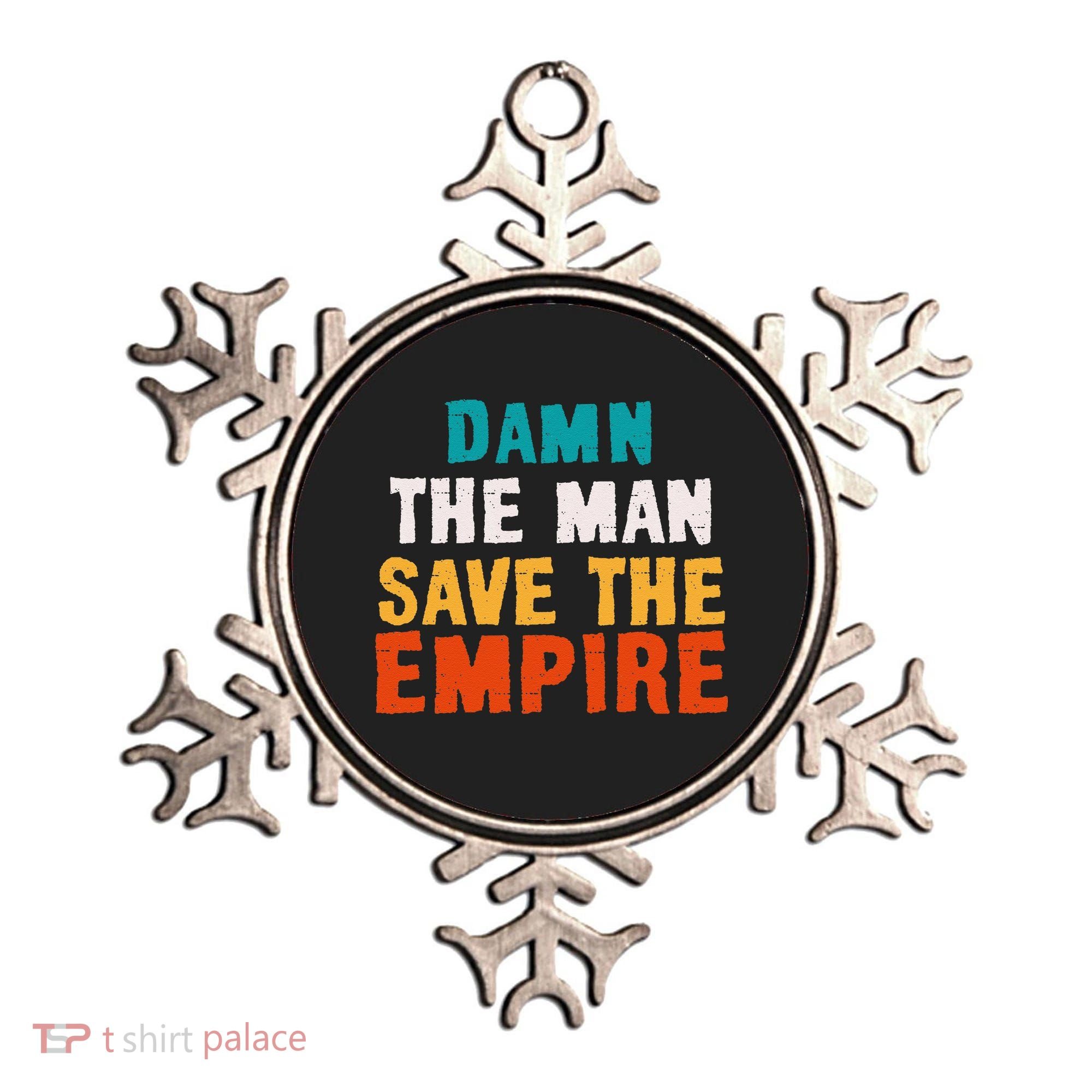 Damn The Man Save The Empire Ornament