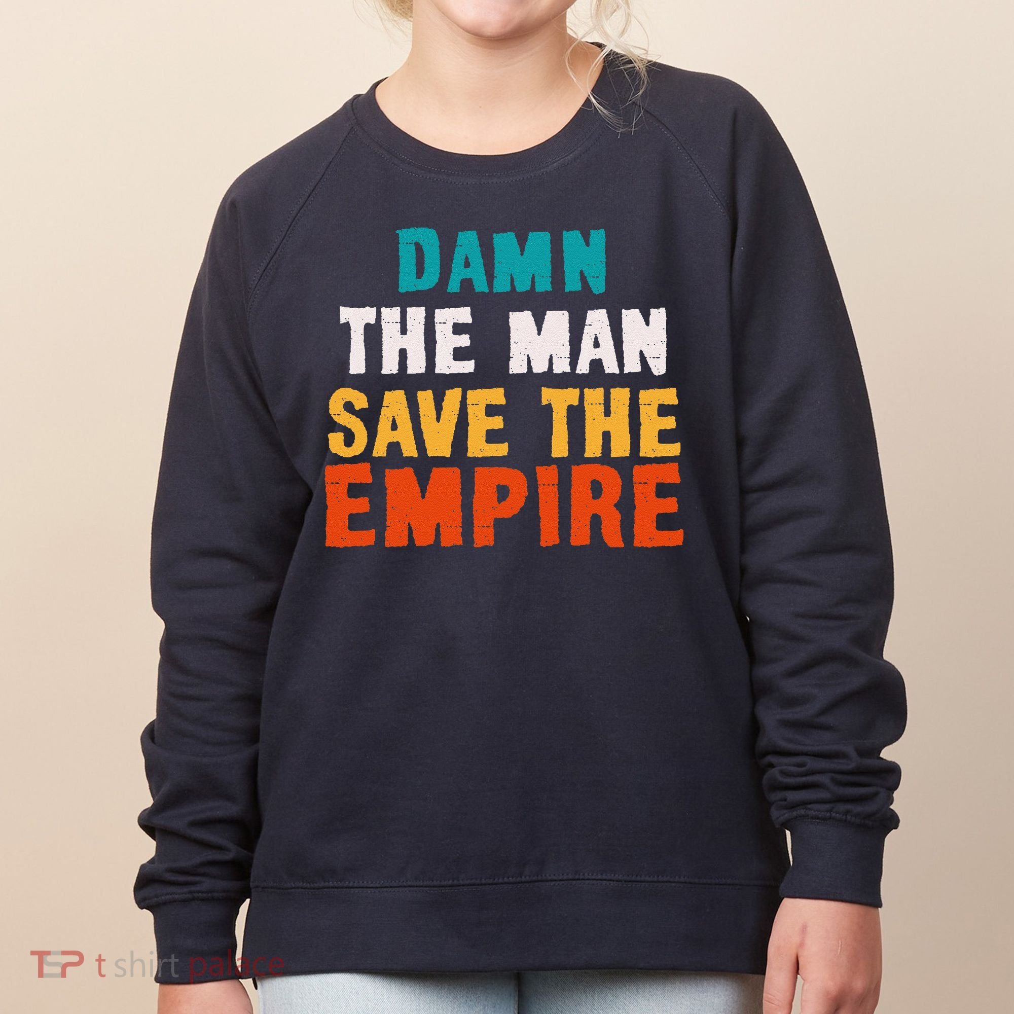 Damn The Man Save The Empire Women's Sweatshirt