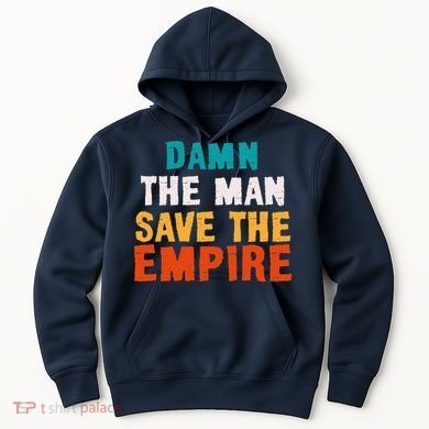 Damn The Man Save The Empire Hoodie