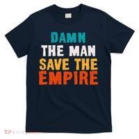 Damn The Man Save The Empire T-Shirt thumb 0