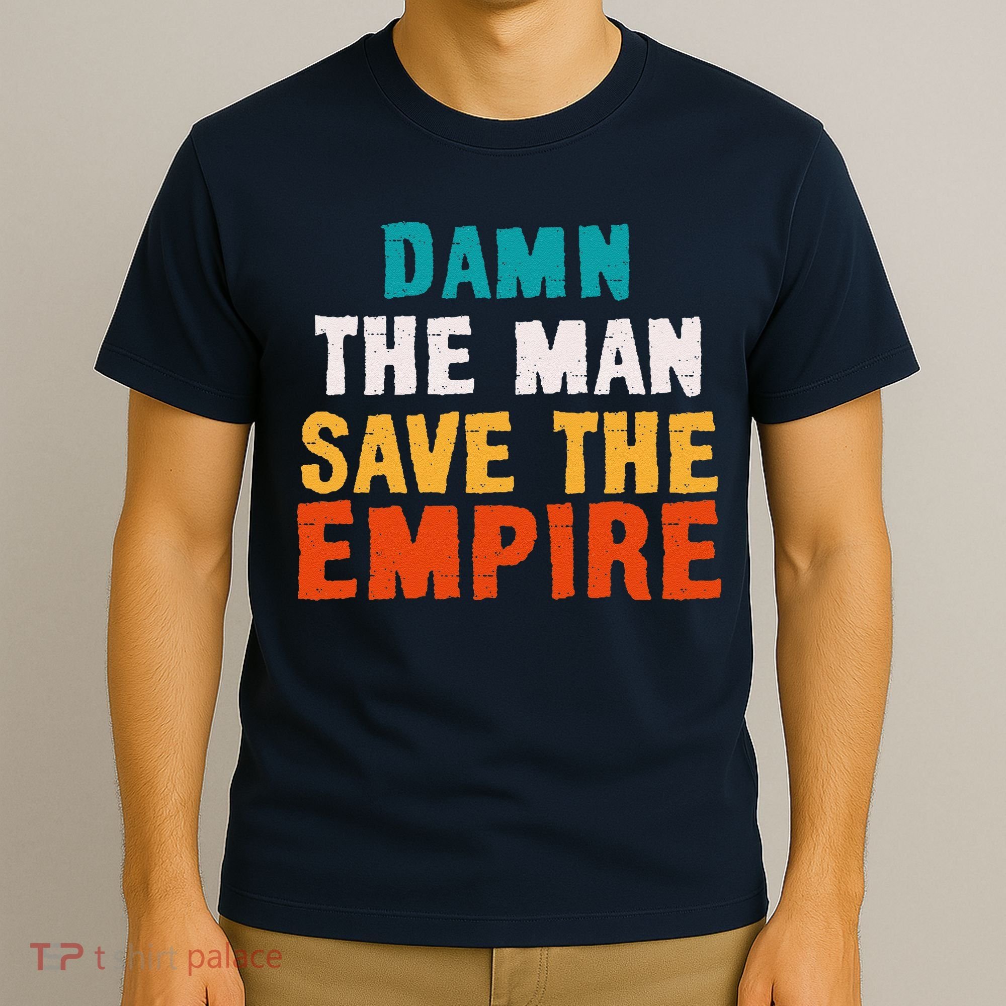 Damn The Man Save The Empire T-Shirt