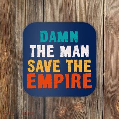 Damn The Man Save The Empire Coaster