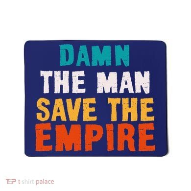 Damn The Man Save The Empire Mousepad