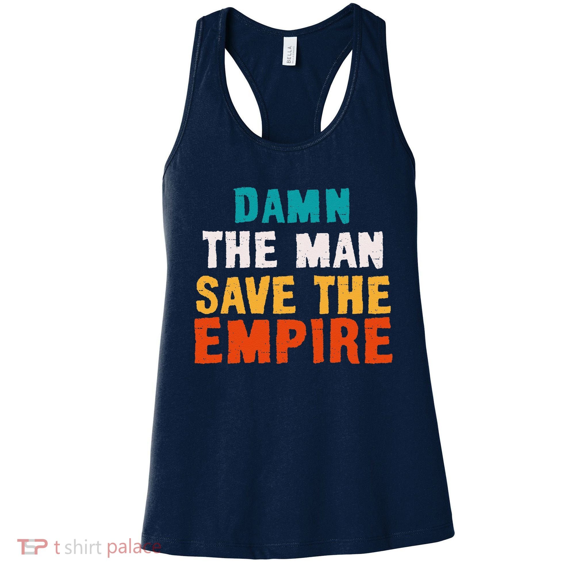Damn The Man Save The Empire Women's Tank Top