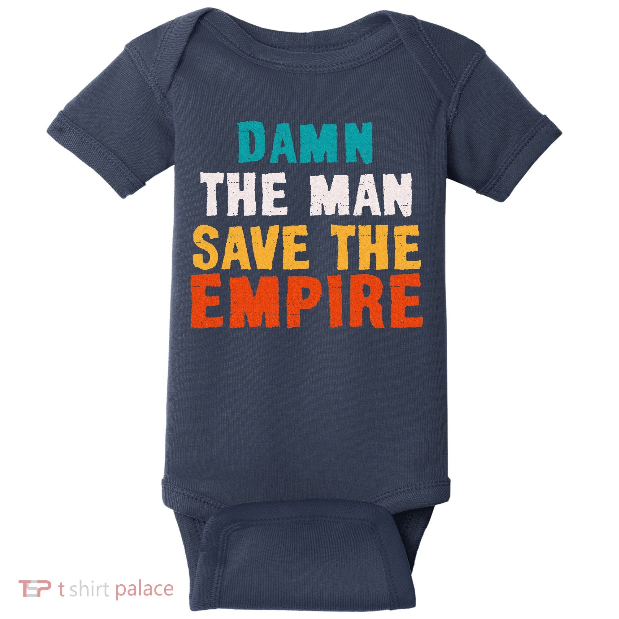 Damn The Man Save The Empire Baby Bodysuit
