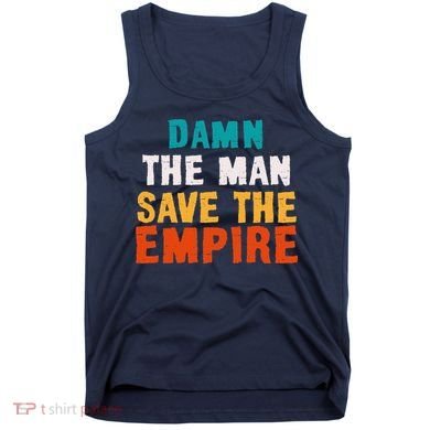 Damn The Man Save The Empire Tank Top