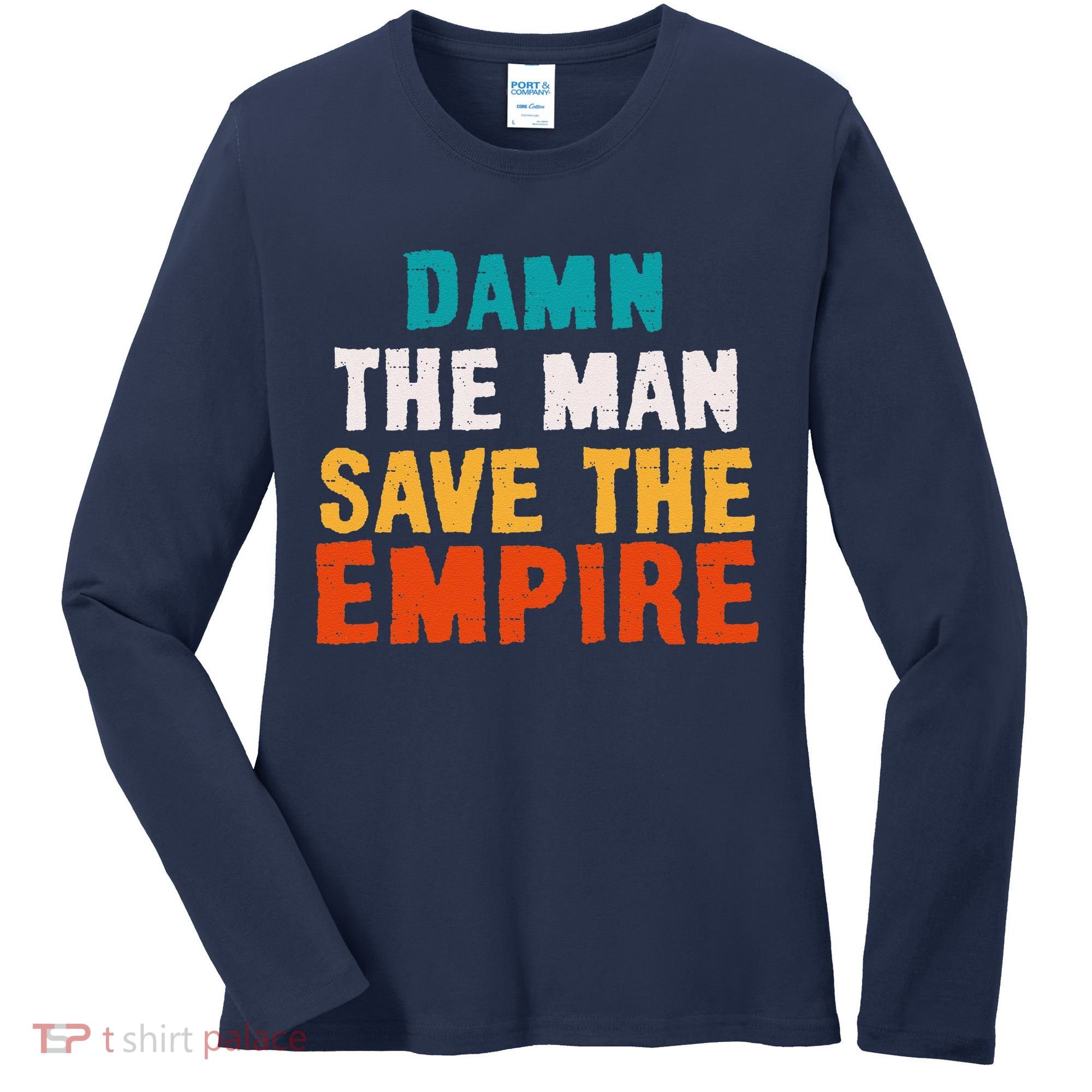 Damn The Man Save The Empire Women's Long Sleeve Shirt