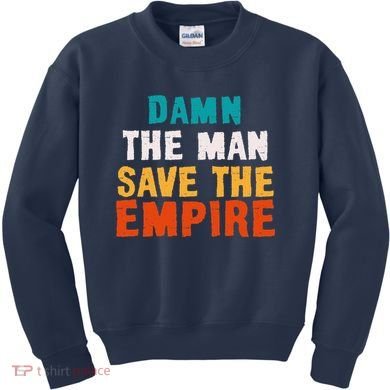 Damn The Man Save The Empire Kids Sweatshirt