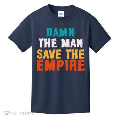 Damn The Man Save The Empire Kids T-Shirt