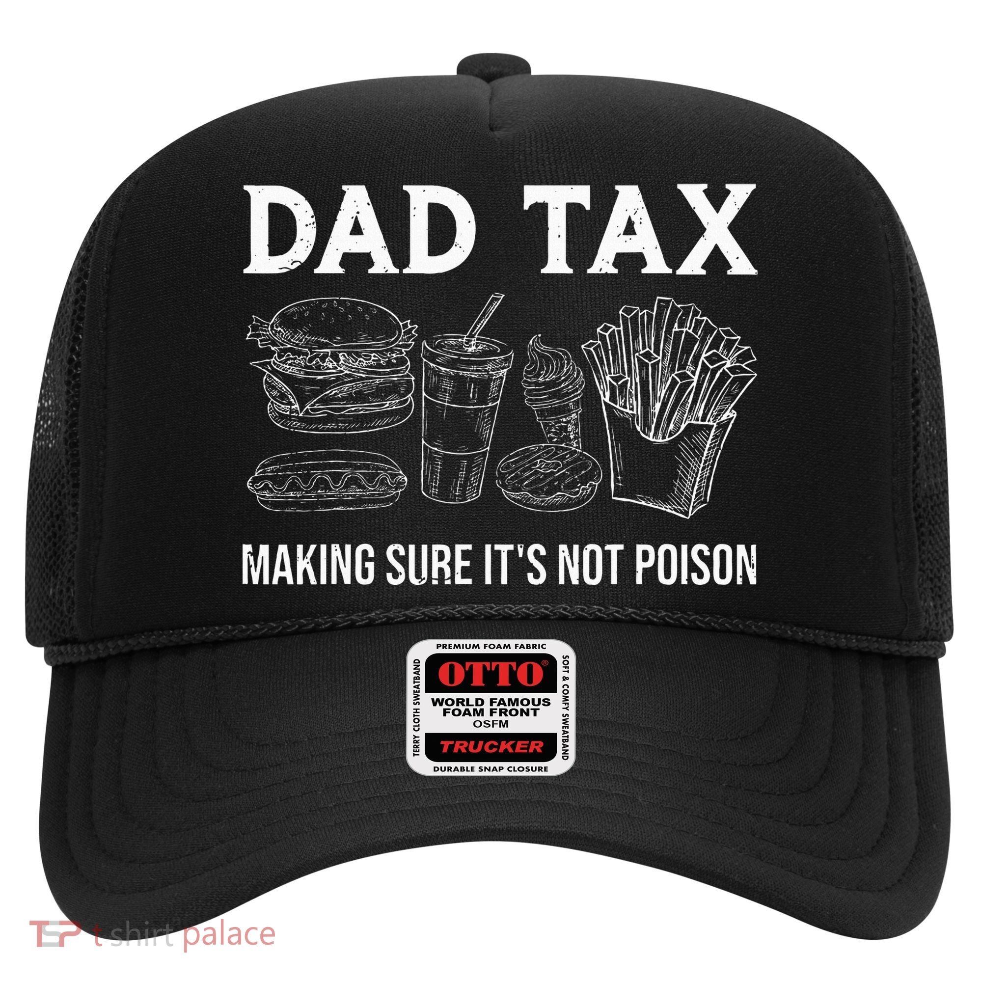 Dad Tax Making Sure Its Not P.O.I.S.O.N Fathers Day Hat