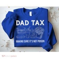 Dad Tax Making Sure Its Not P.O.I.S.O.N Fathers Day Sweatshirt thumb 2