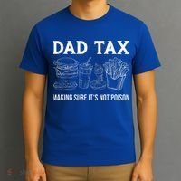 Dad Tax Making Sure Its Not P.O.I.S.O.N Fathers Day T-Shirt thumb 3