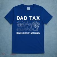 Dad Tax Making Sure Its Not P.O.I.S.O.N Fathers Day T-Shirt thumb 5