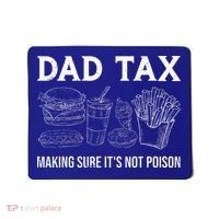 Dad Tax Making Sure Its Not P.O.I.S.O.N Fathers Day Mousepad thumb 0