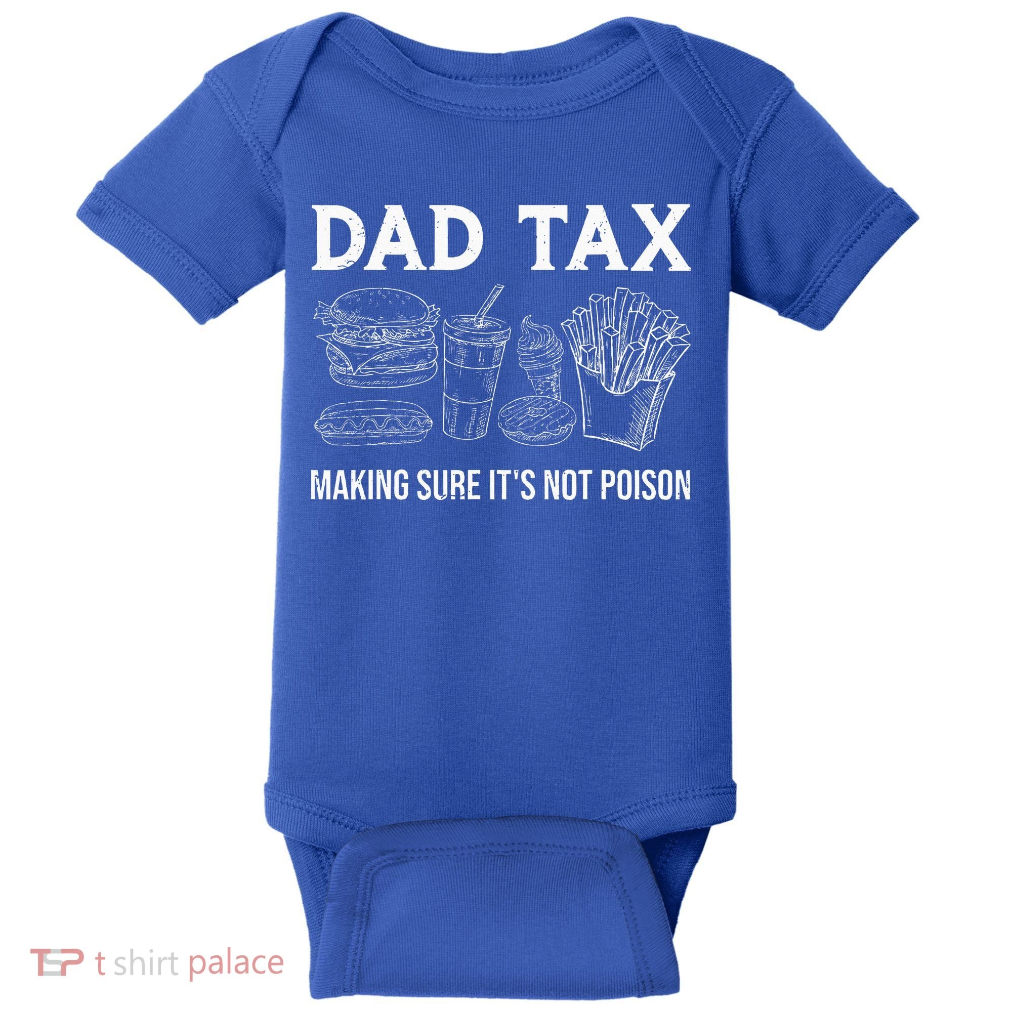 Dad Tax Making Sure Its Not P.O.I.S.O.N Fathers Day Baby Bodysuit