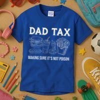 Dad Tax Making Sure Its Not P.O.I.S.O.N Fathers Day Kids T-Shirt thumb 3