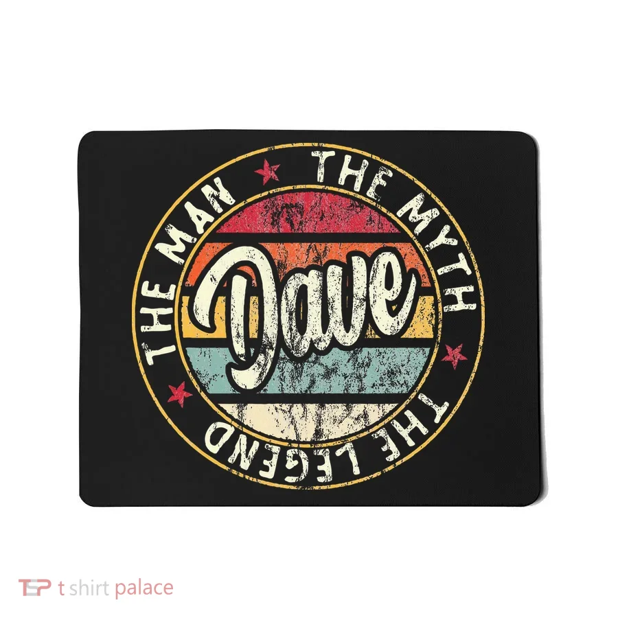 Dave The Man The Myth The Legend First Name Dave Mousepad