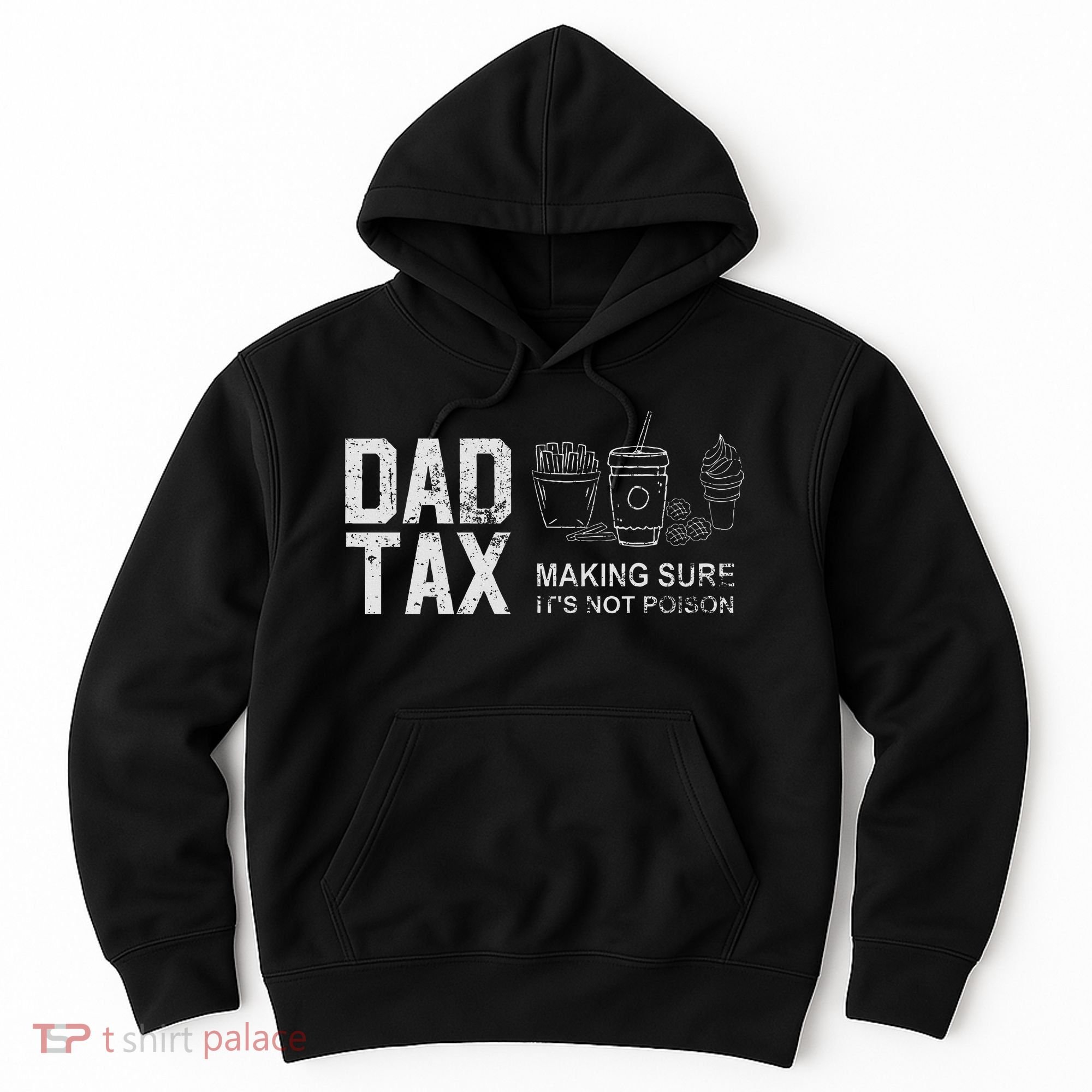 Dad Tax Making Sure Its Not P.O.I.S.O.N Hoodie