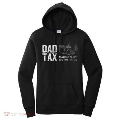 Dad Tax Making Sure Its Not P.O.I.S.O.N Women's Hoodie