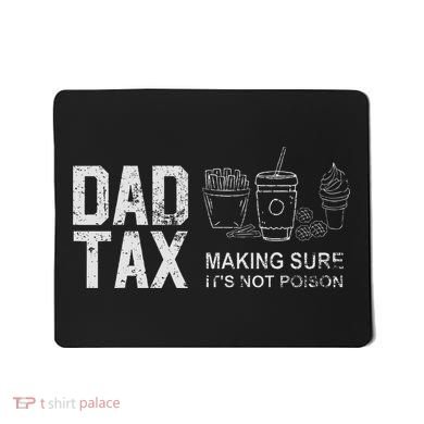 Dad Tax Making Sure Its Not P.O.I.S.O.N Mousepad
