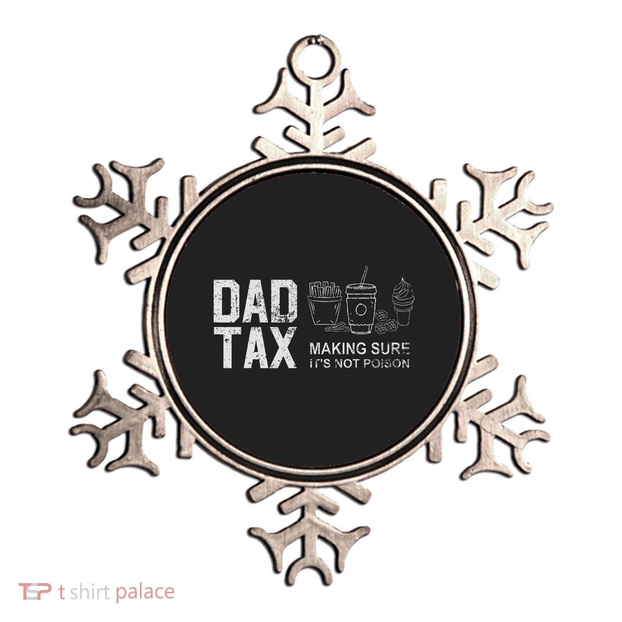Dad Tax Making Sure Its Not P.O.I.S.O.N Ornament