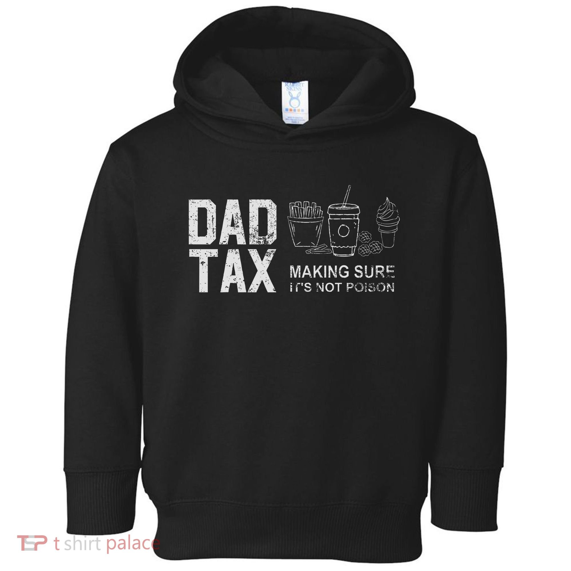 Dad Tax Making Sure Its Not P.O.I.S.O.N Toddler Hoodie