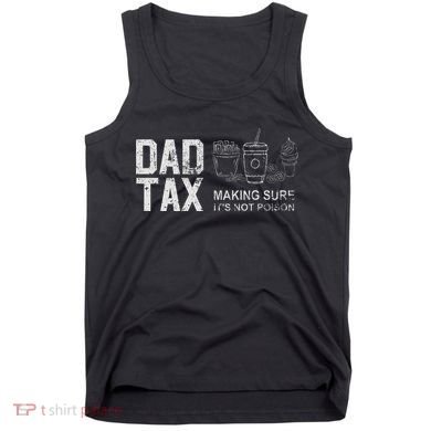 Dad Tax Making Sure Its Not P.O.I.S.O.N Tank Top