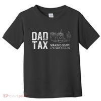 Dad Tax Making Sure Its Not P.O.I.S.O.N Toddler T-Shirt thumb 0