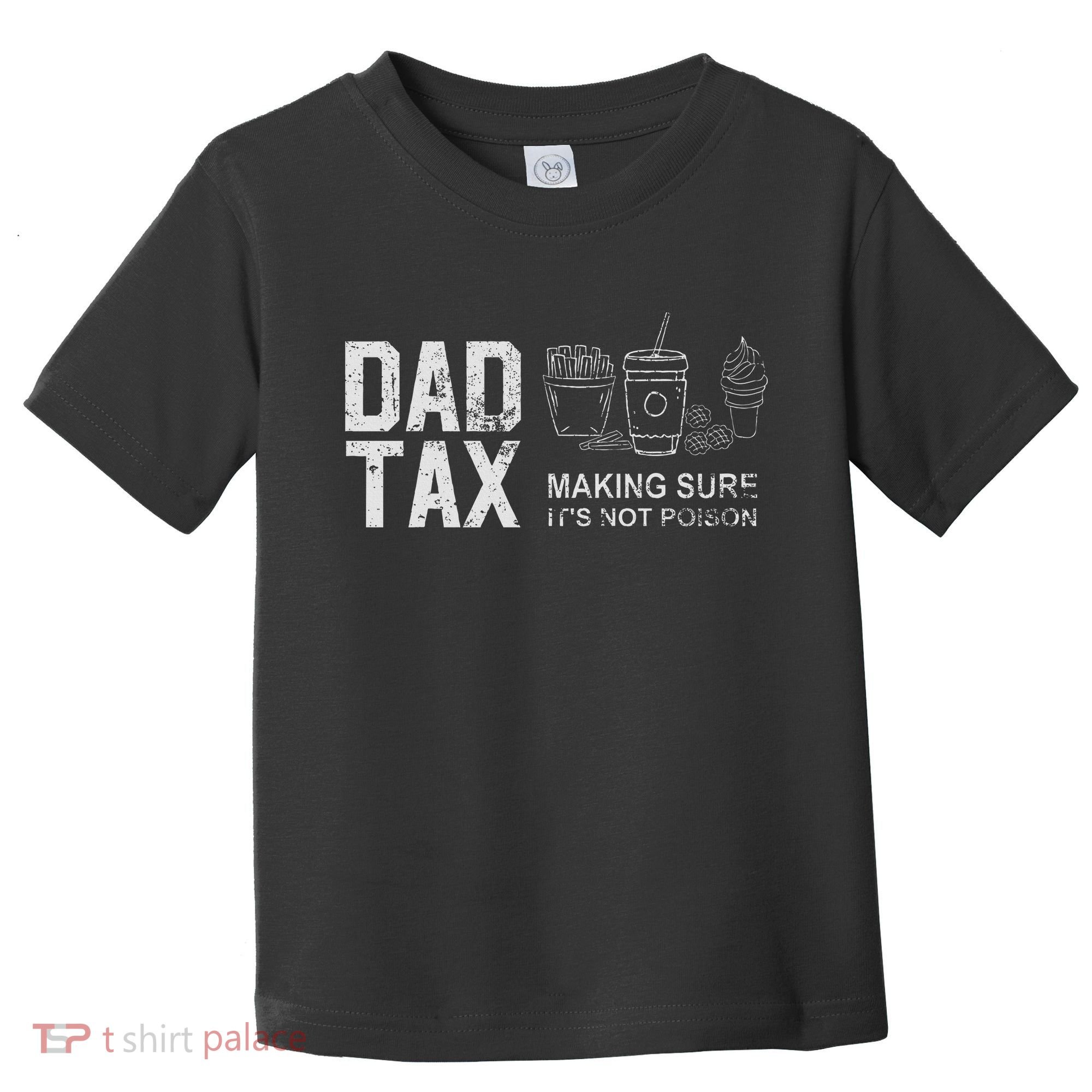 Dad Tax Making Sure Its Not P.O.I.S.O.N Toddler T-Shirt