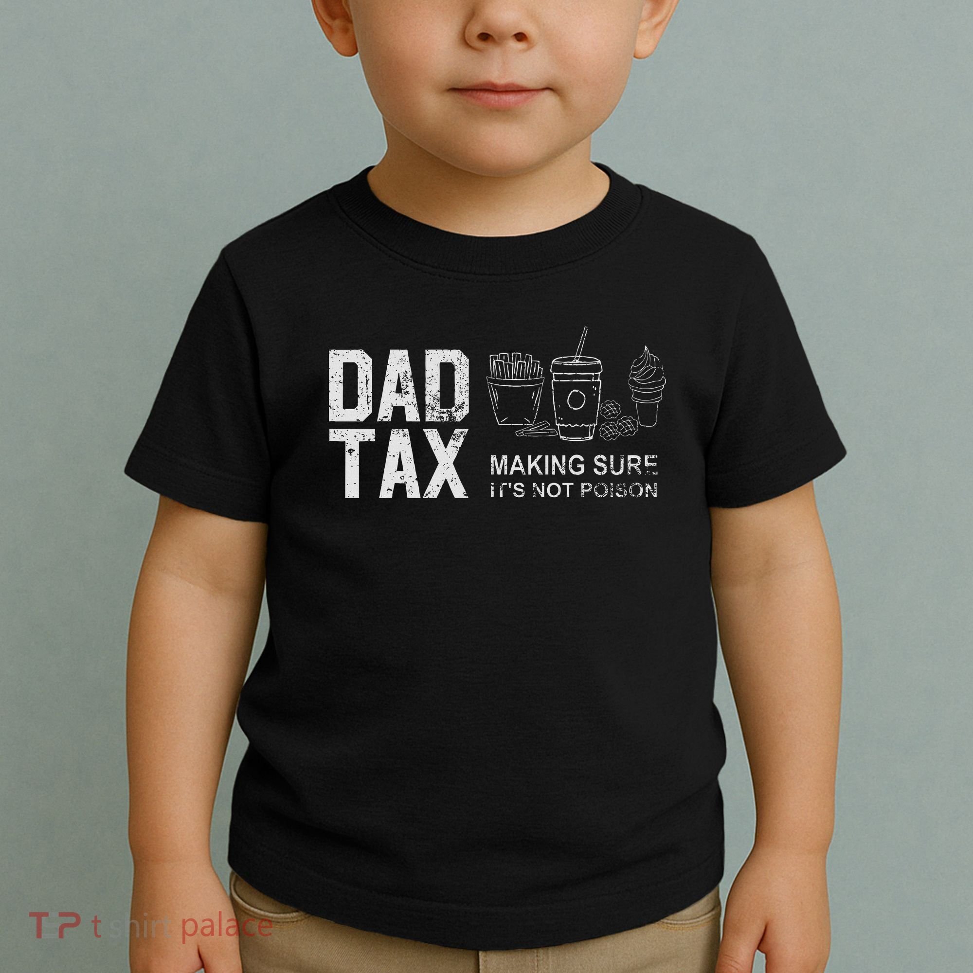 Dad Tax Making Sure Its Not P.O.I.S.O.N Toddler T-Shirt