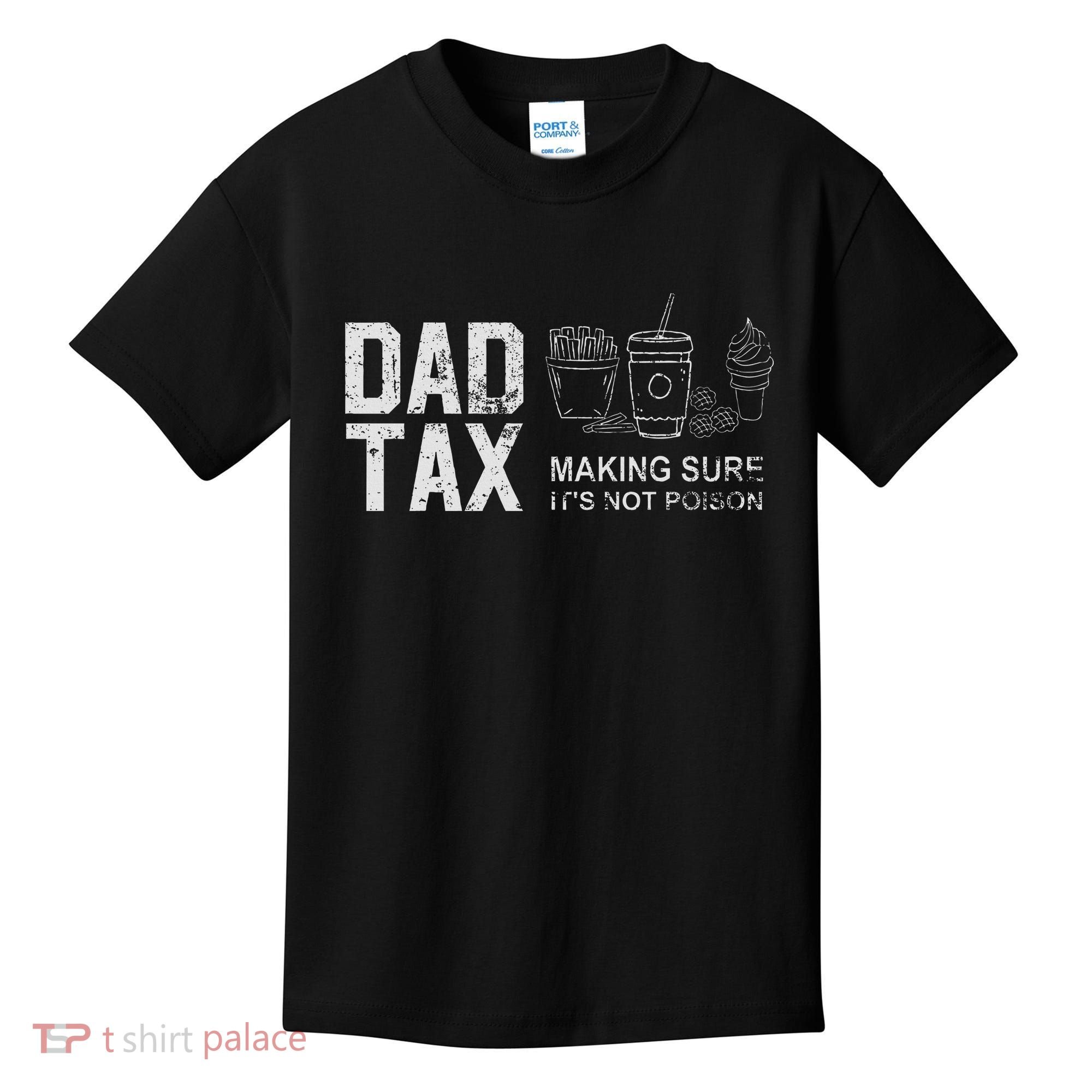 Dad Tax Making Sure Its Not P.O.I.S.O.N Kids T-Shirt