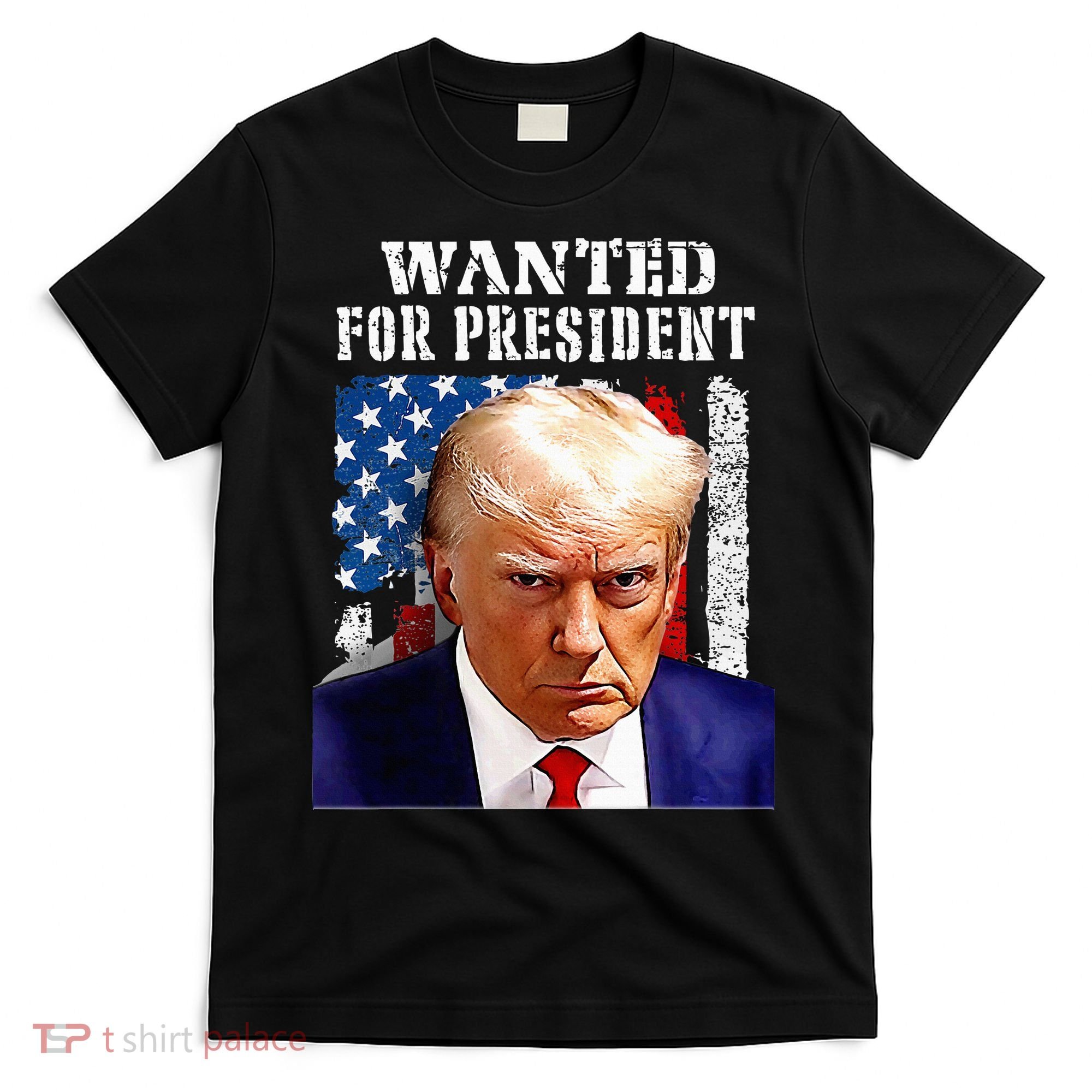 Donald Trump Mug Shot Wanted For U.S. President 2024 T-Shirt