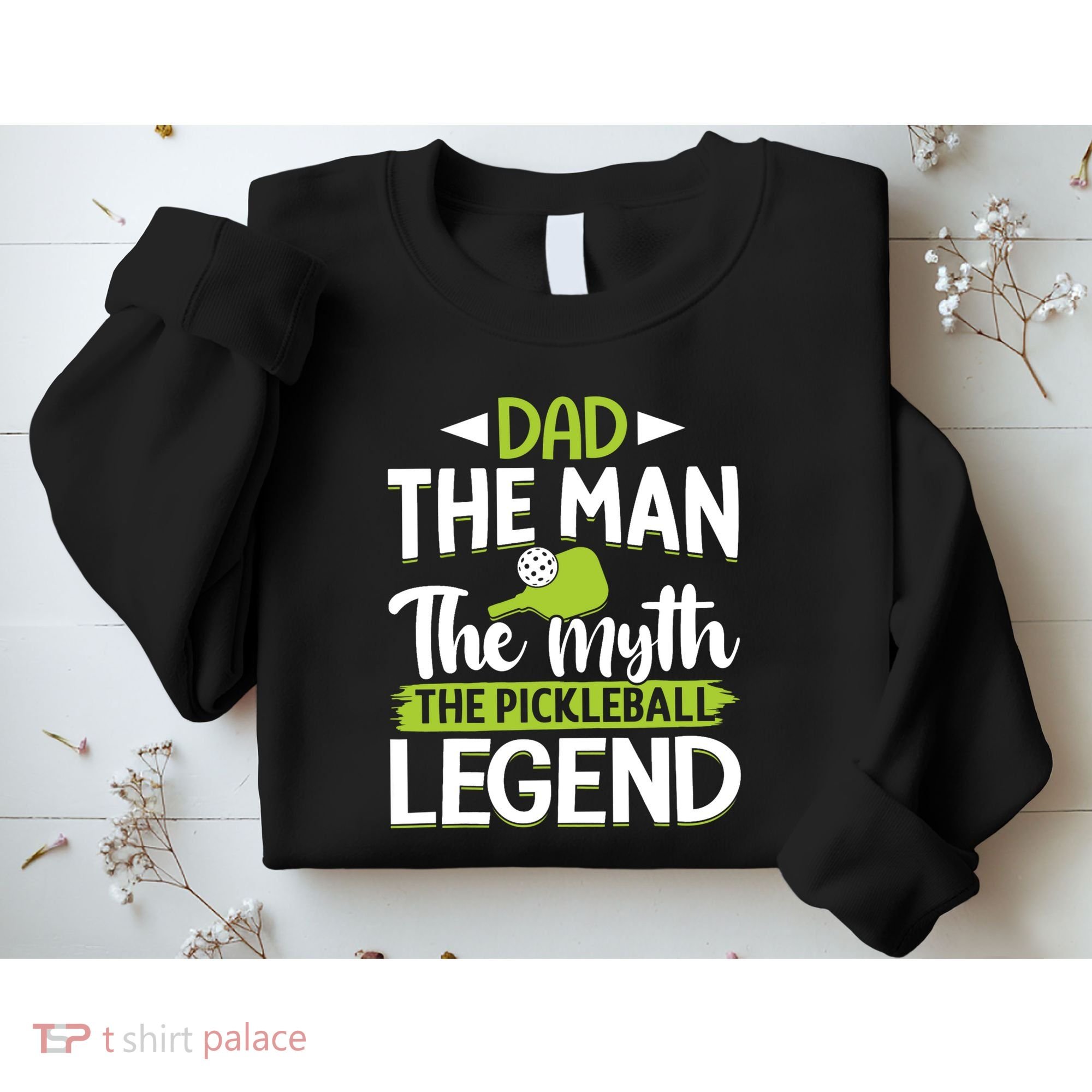 Dad The Man The Myth The Pickleball Legend Sweatshirt
