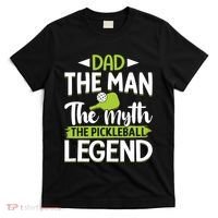 Dad The Man The Myth The Pickleball Legend T-Shirt thumb 0