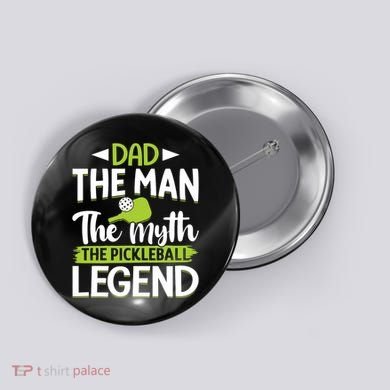 Dad The Man The Myth The Pickleball Legend Button