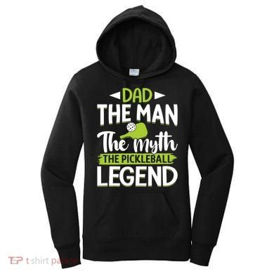 Dad The Man The Myth The Pickleball Legend Women's Hoodie